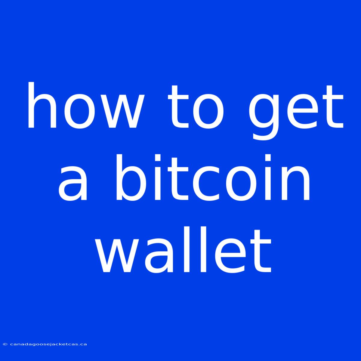 How To Get A Bitcoin Wallet