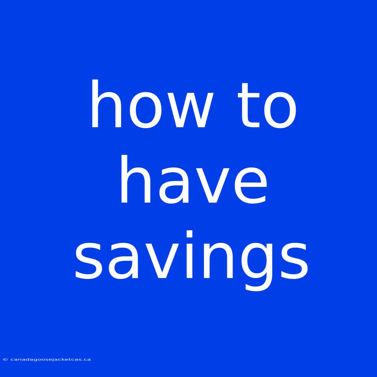 How To Have Savings