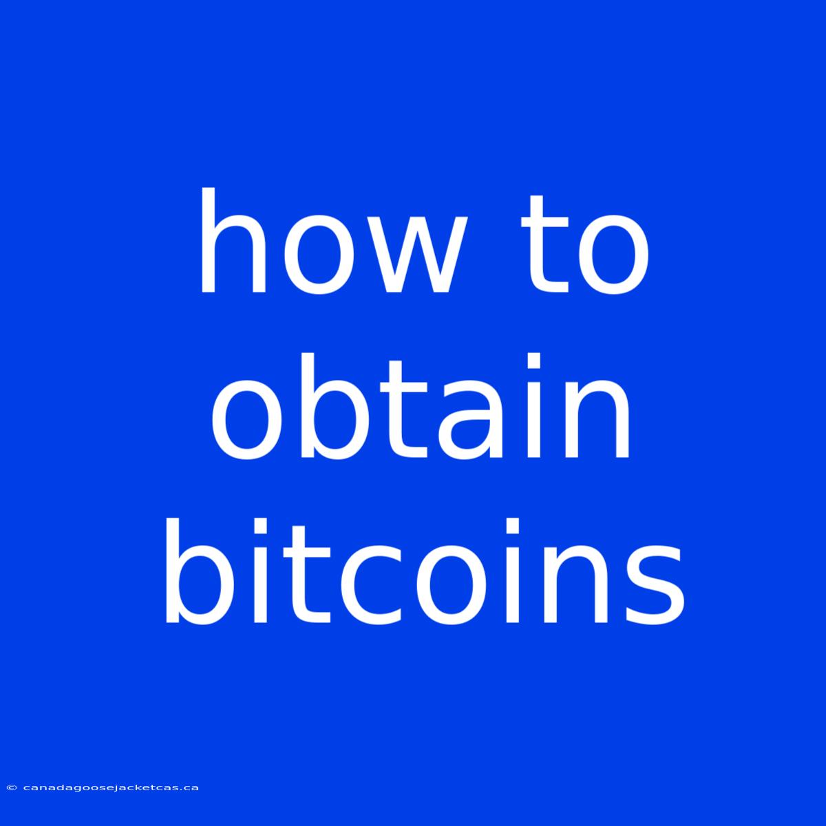 How To Obtain Bitcoins