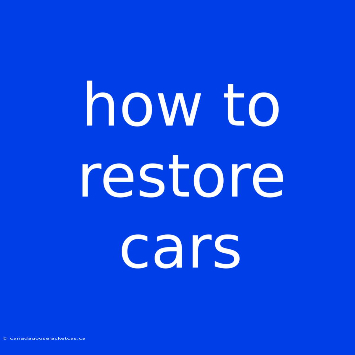 How To Restore Cars