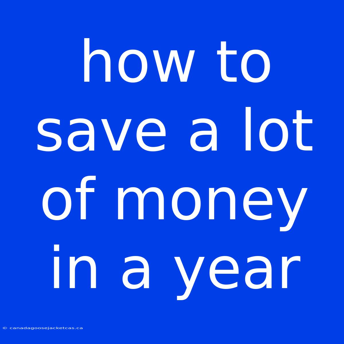 How To Save A Lot Of Money In A Year