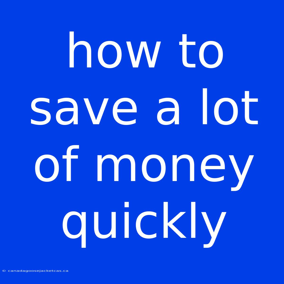 How To Save A Lot Of Money Quickly