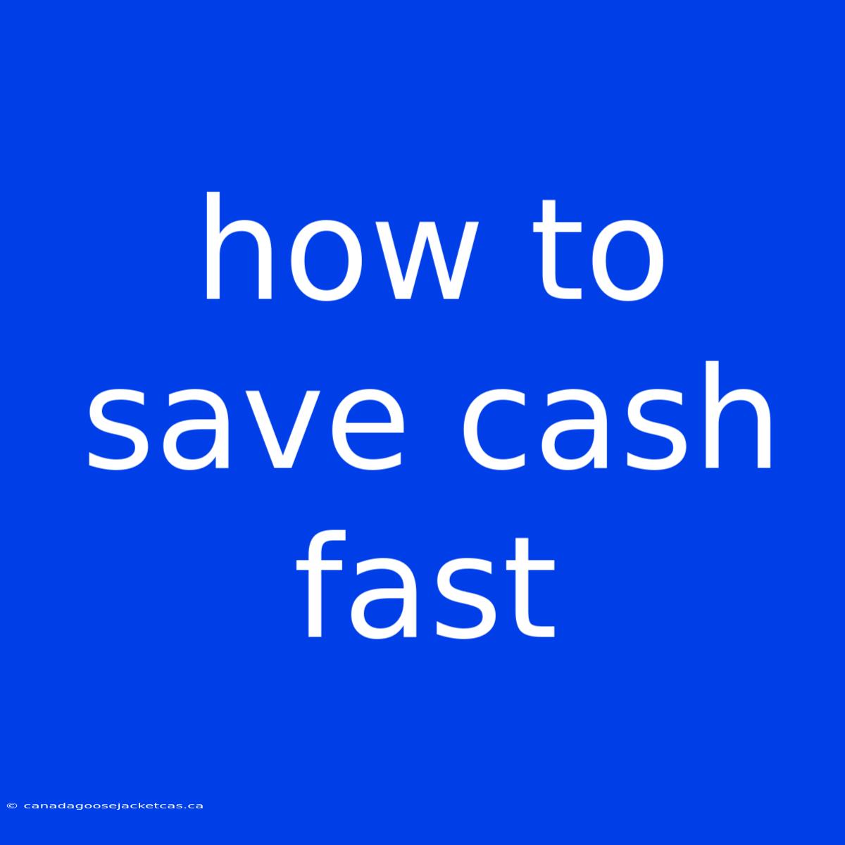 How To Save Cash Fast