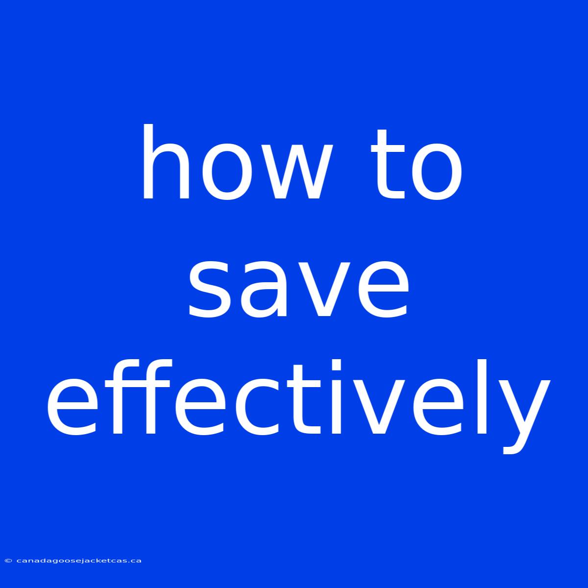 How To Save Effectively