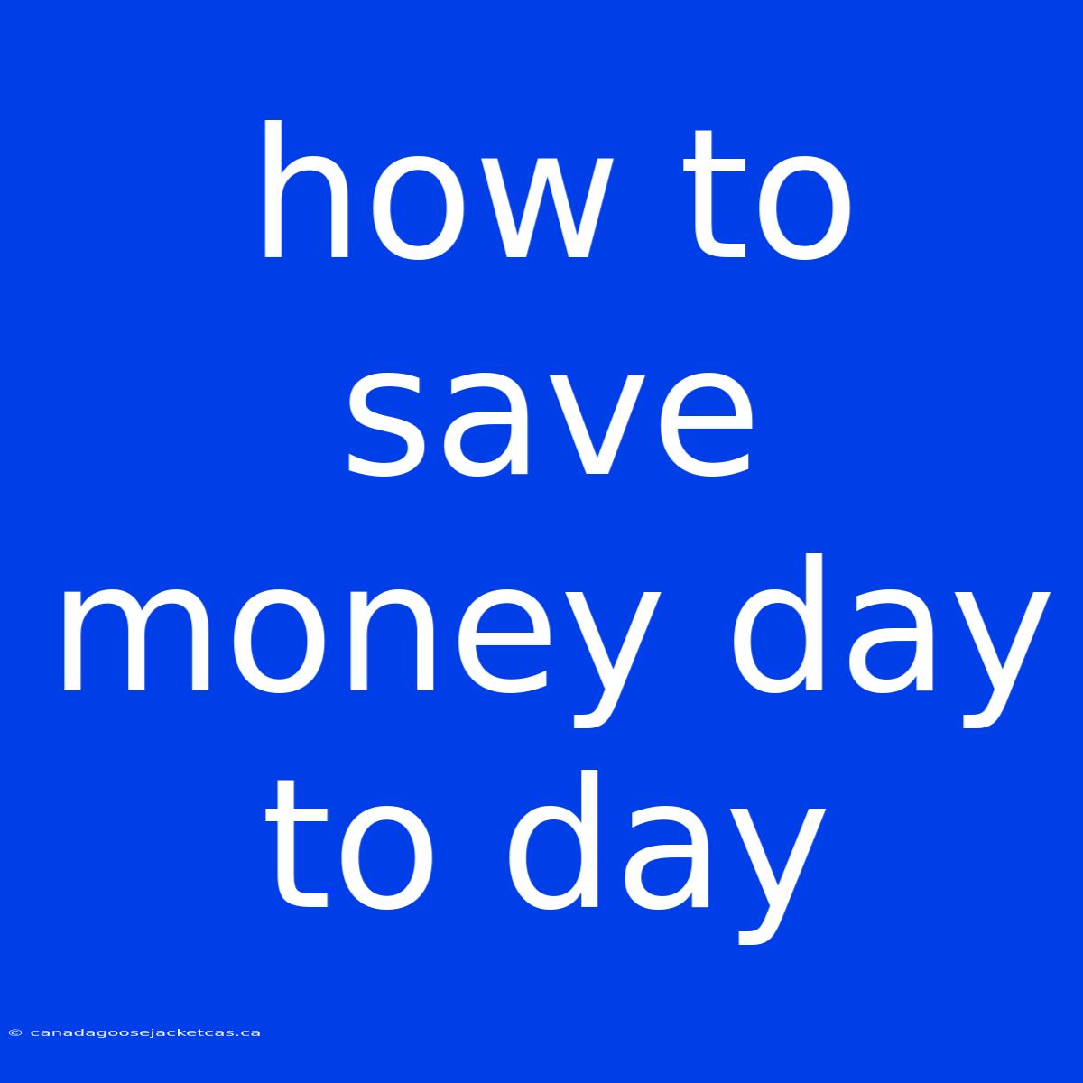 How To Save Money Day To Day