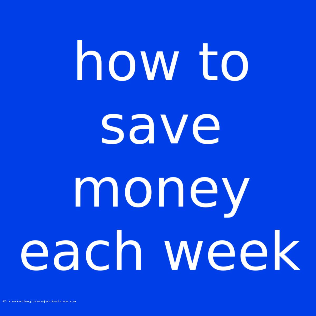 How To Save Money Each Week