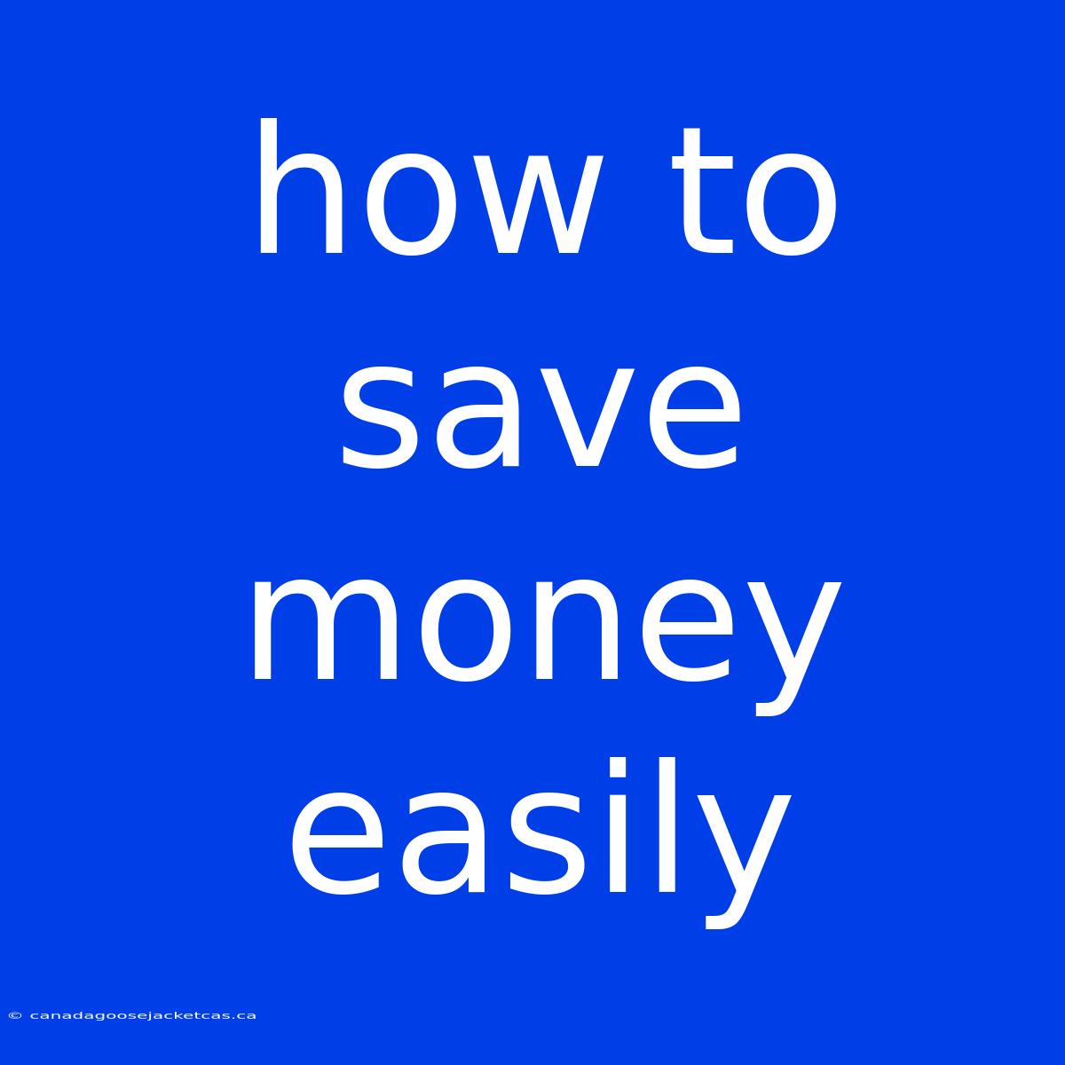 How To Save Money Easily