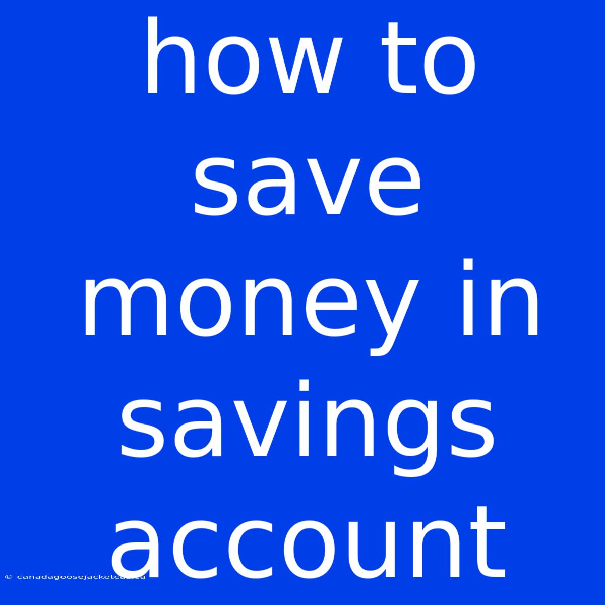 How To Save Money In Savings Account