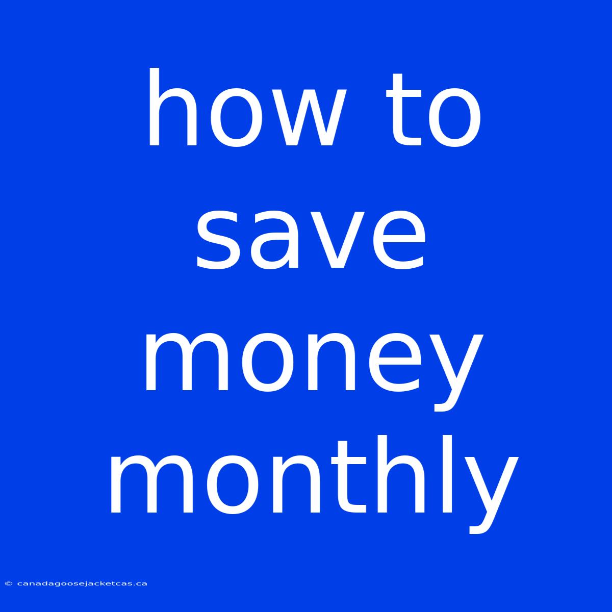 How To Save Money Monthly