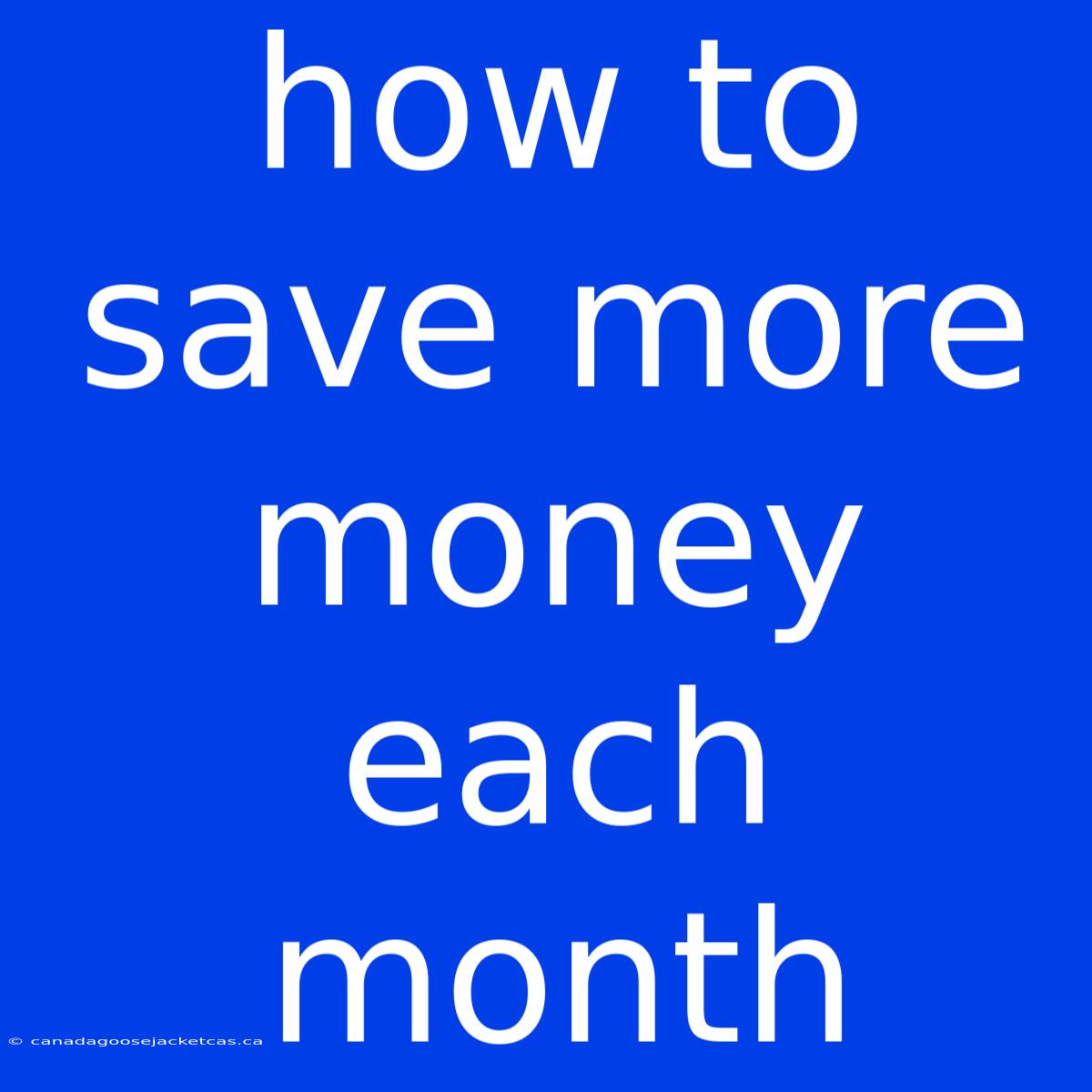 How To Save More Money Each Month