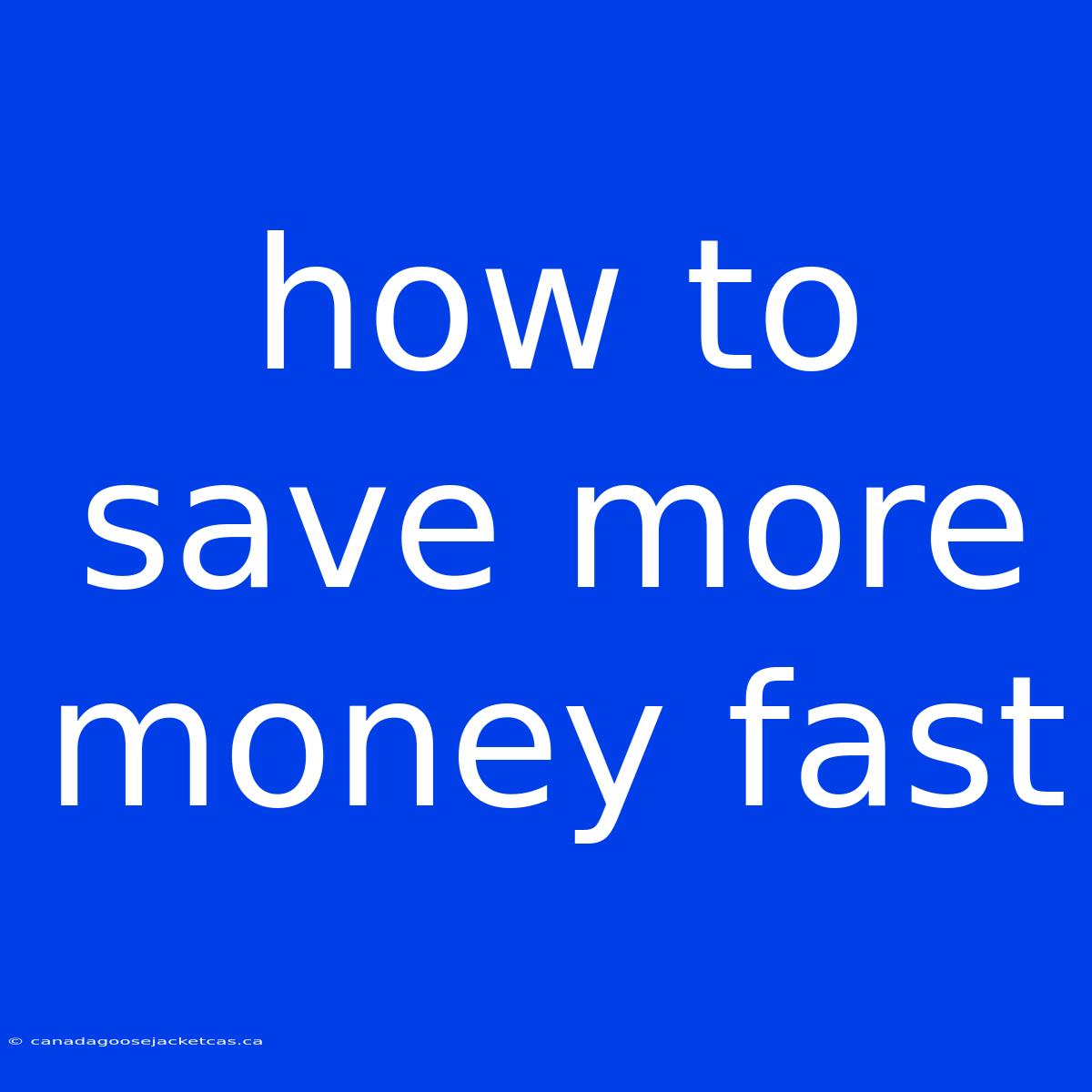 How To Save More Money Fast