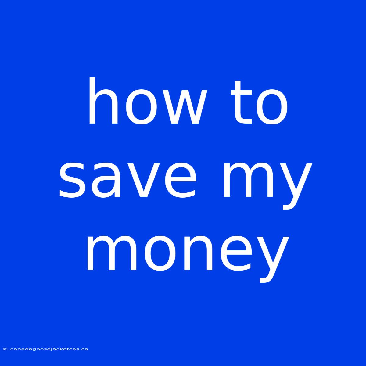 How To Save My Money