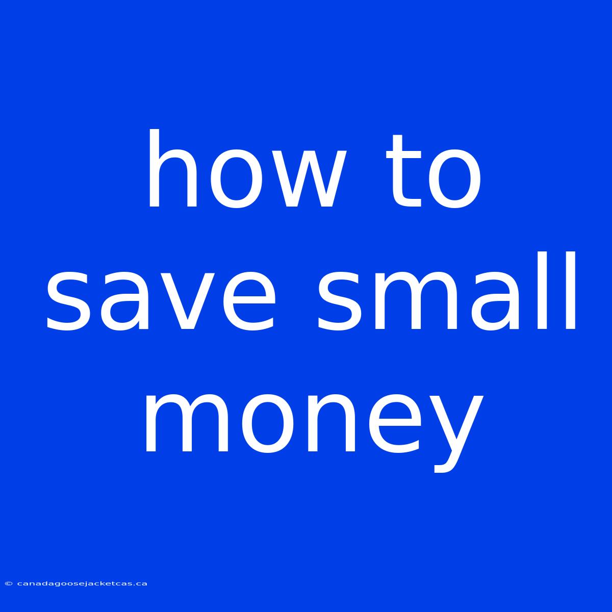 How To Save Small Money