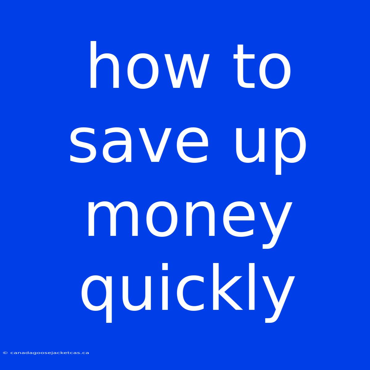 How To Save Up Money Quickly