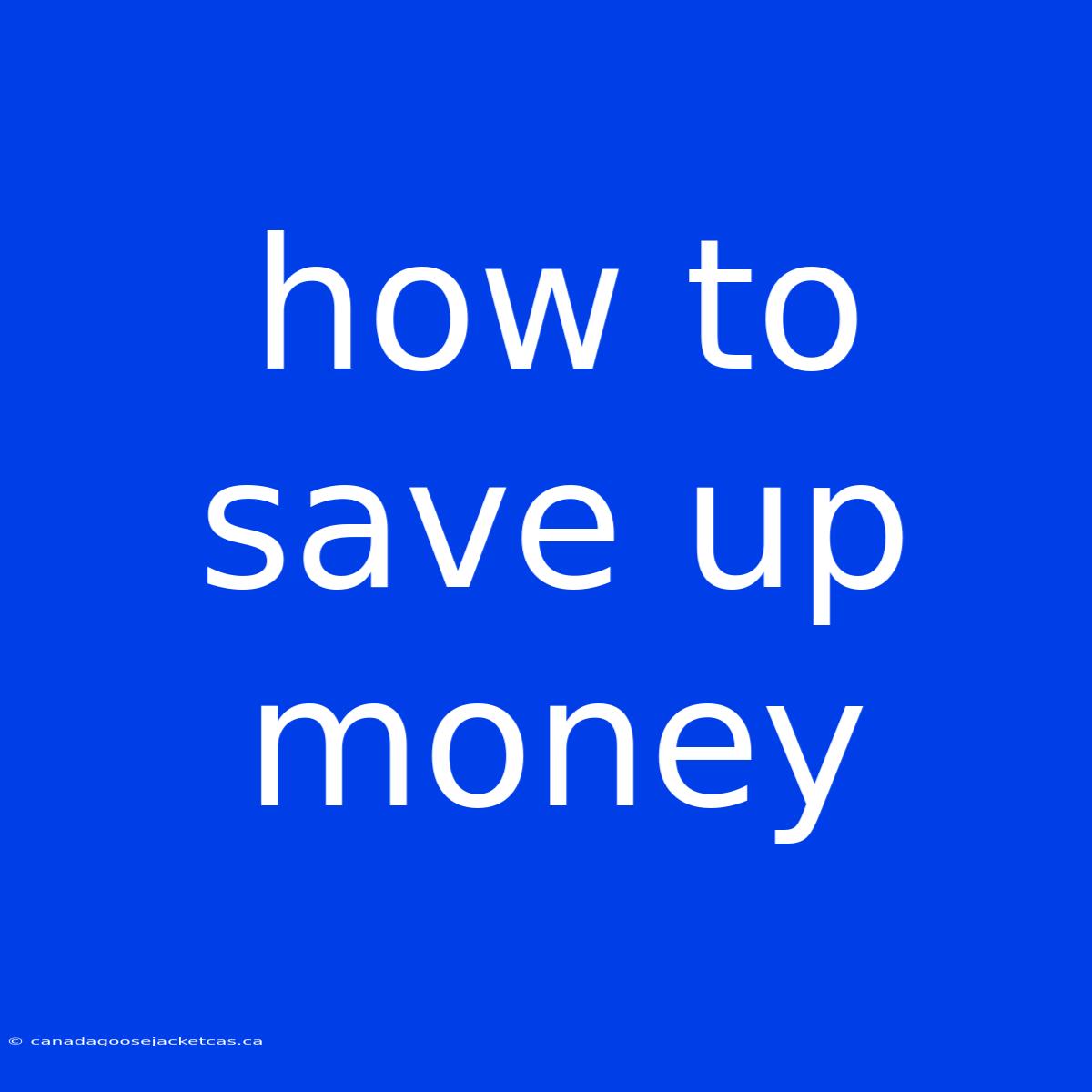 How To Save Up Money