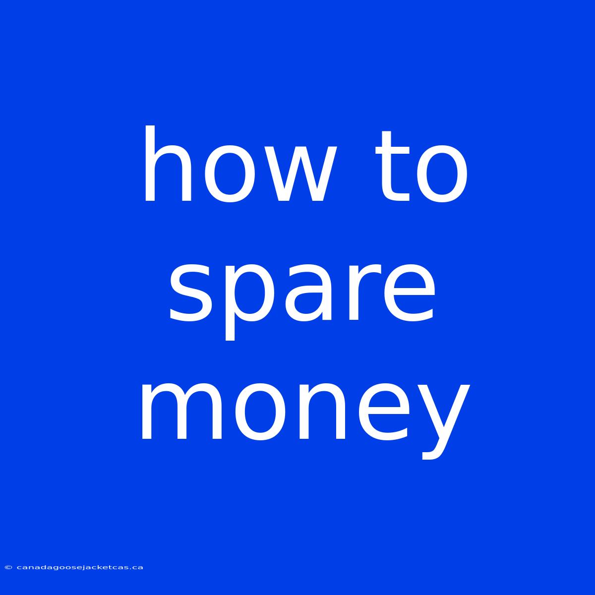 How To Spare Money