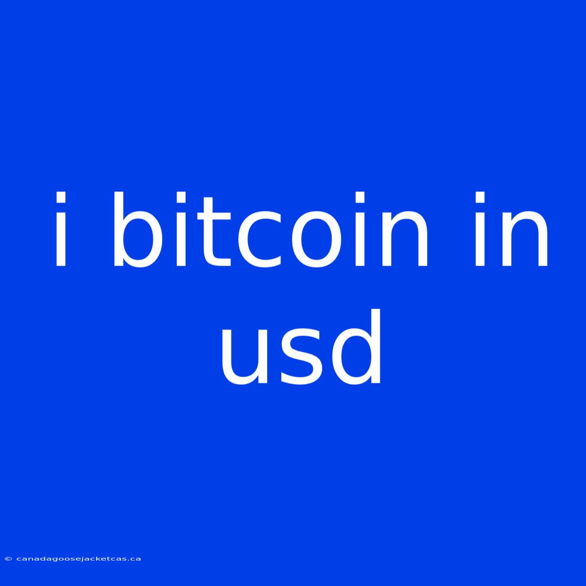 I Bitcoin In Usd