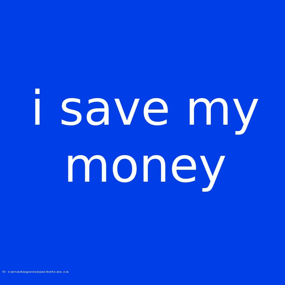 I Save My Money