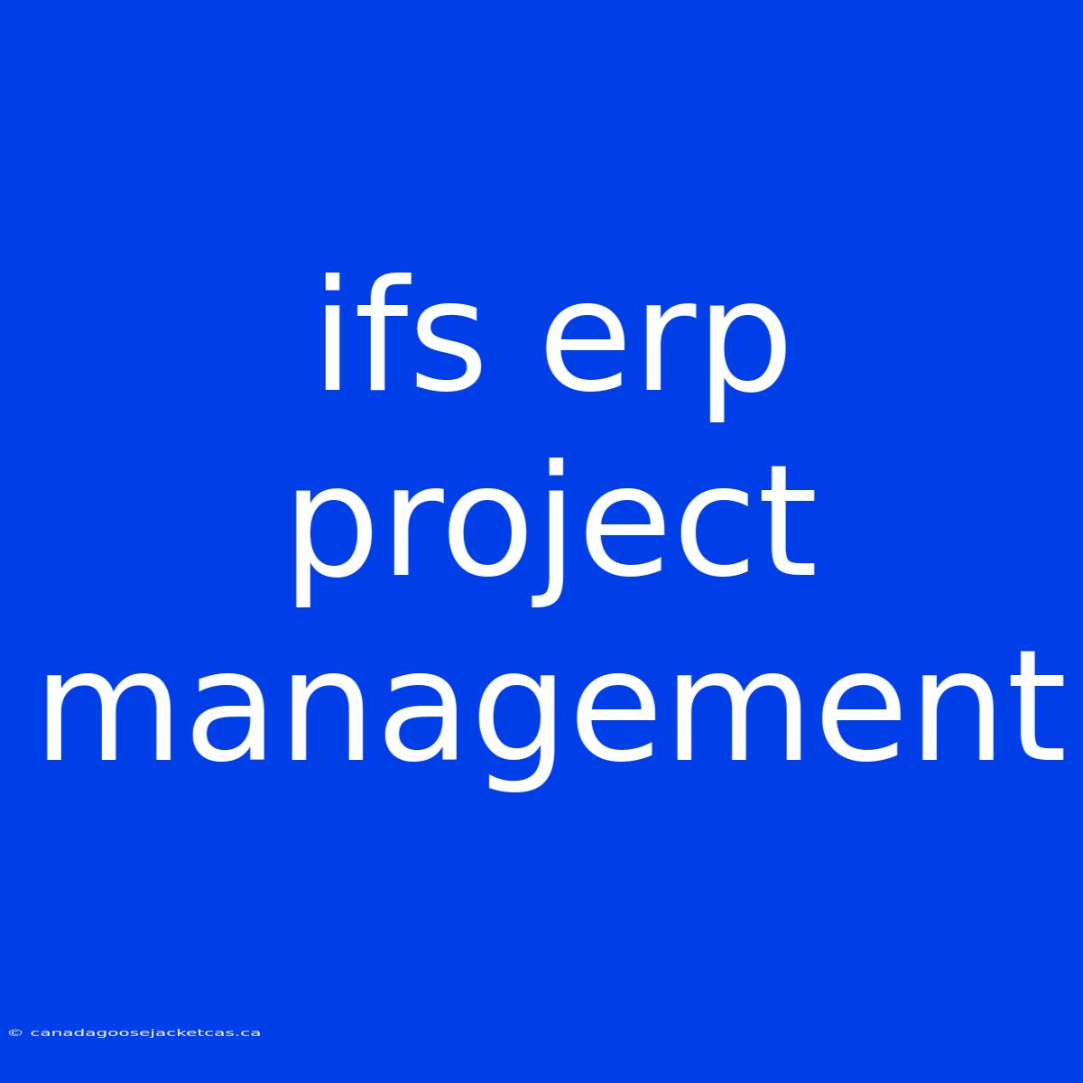 Ifs Erp Project Management