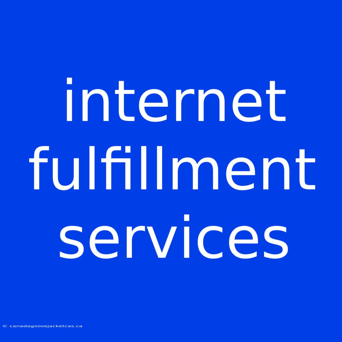 Internet Fulfillment Services