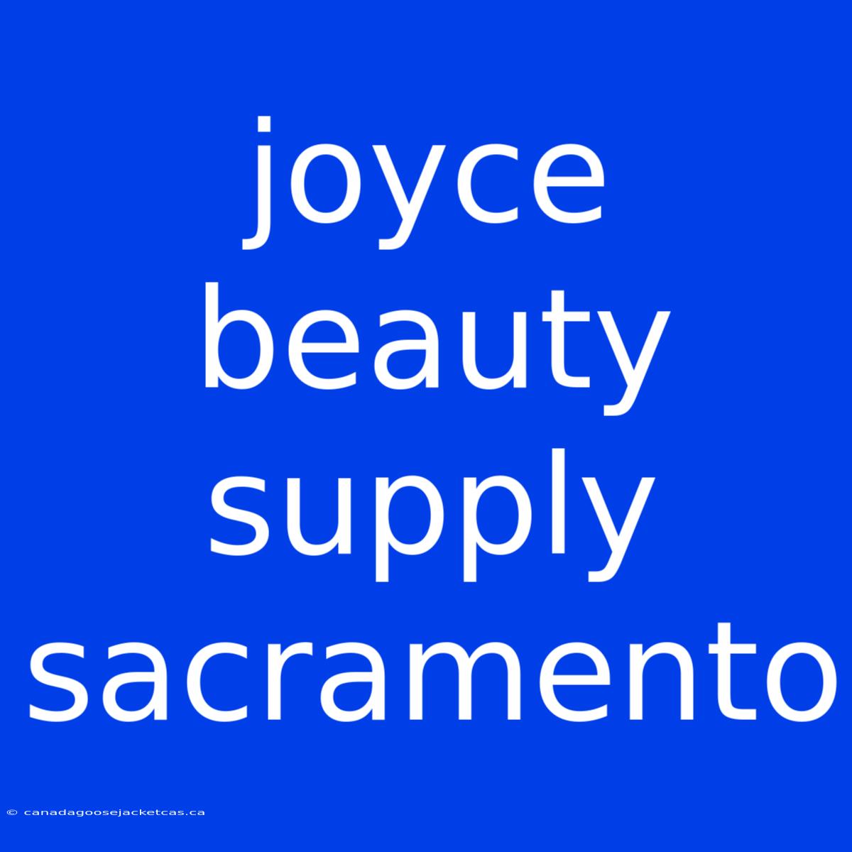 Joyce Beauty Supply Sacramento