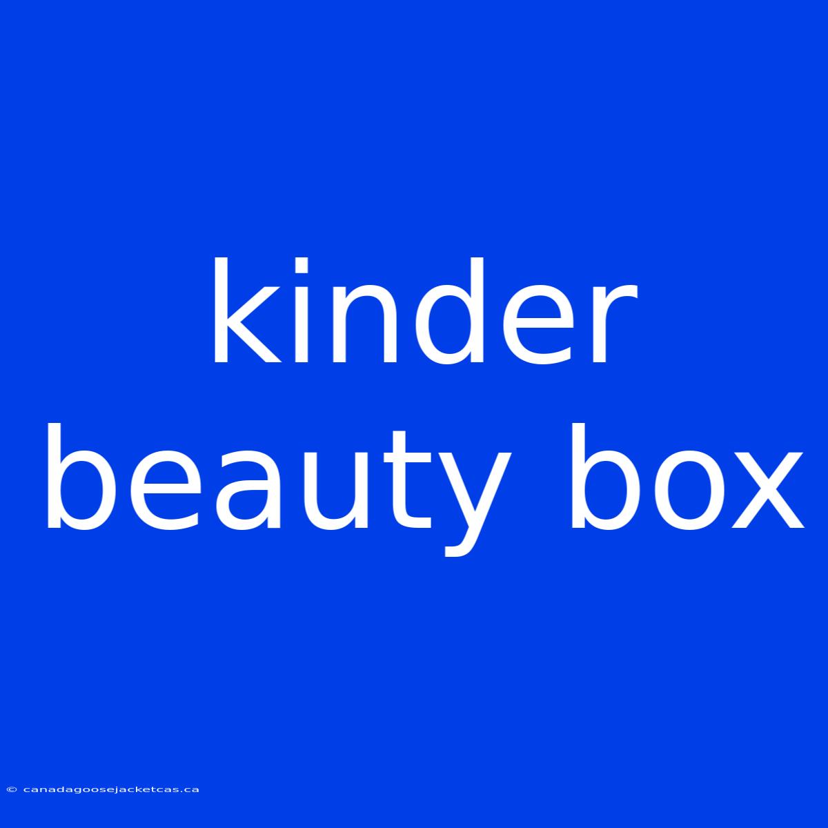 Kinder Beauty Box