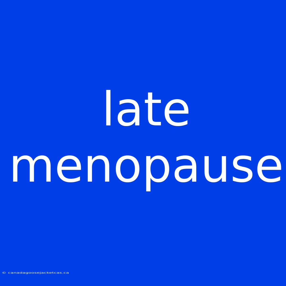 Late Menopause