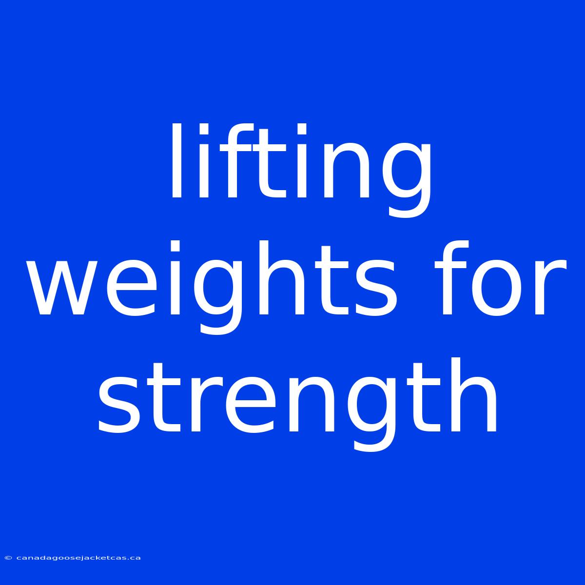 Lifting Weights For Strength