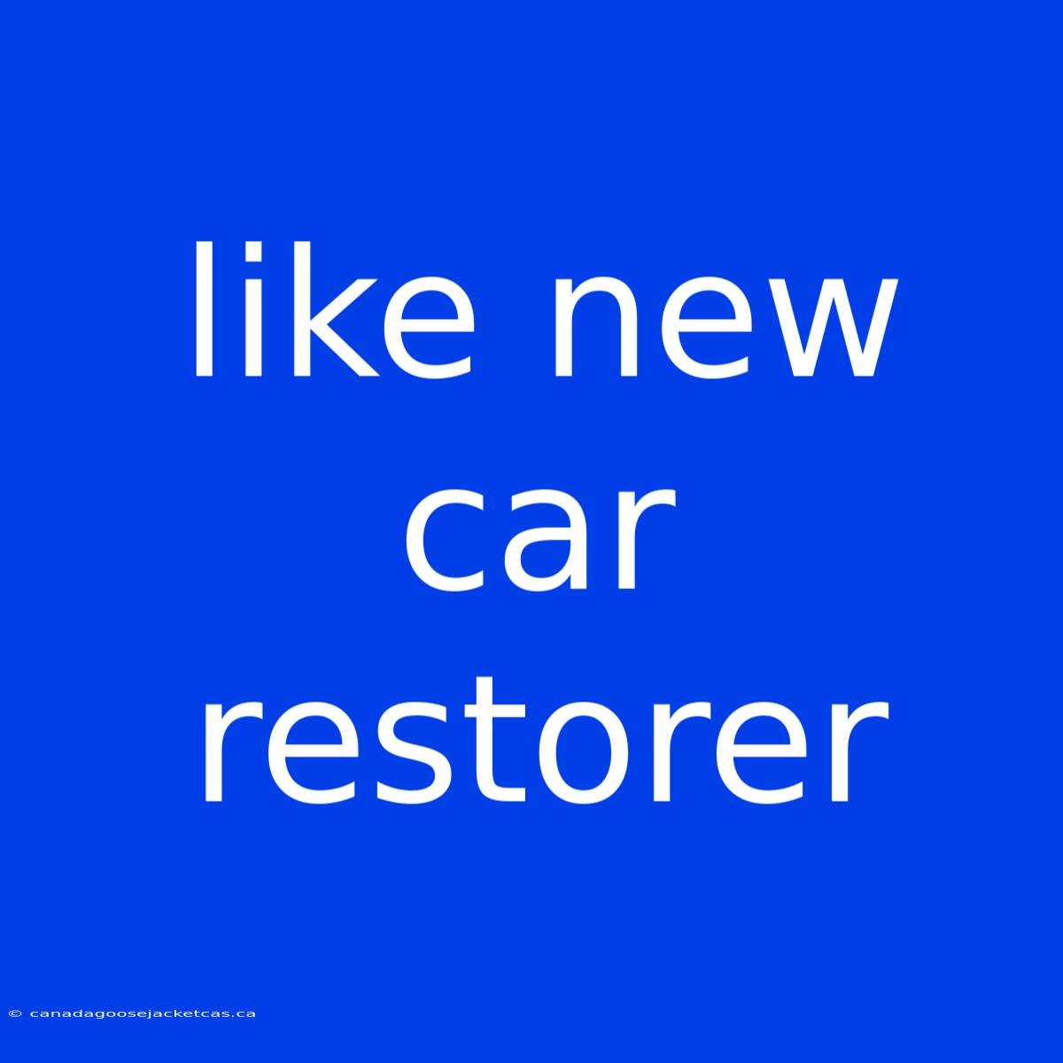 Like New Car Restorer