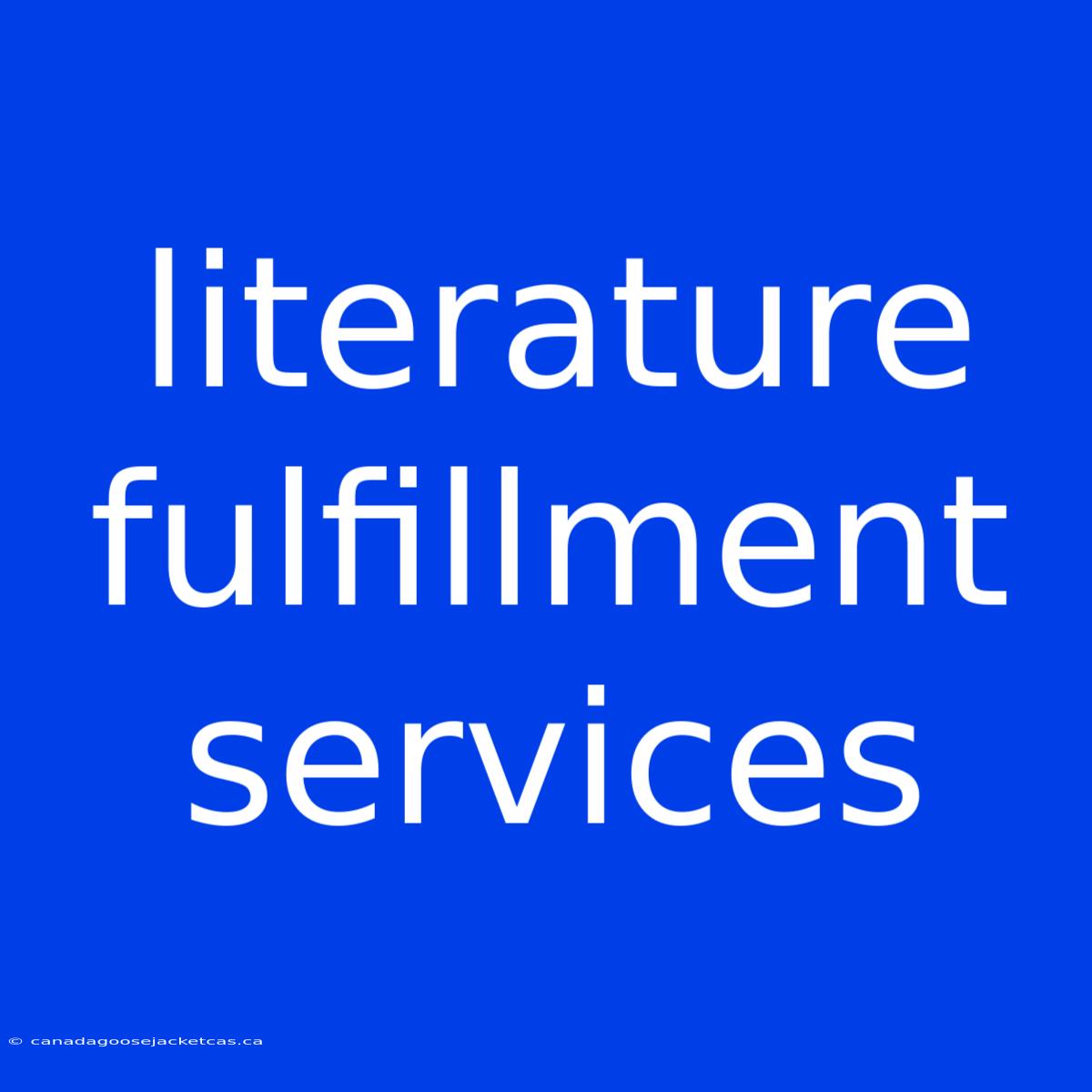 Literature Fulfillment Services