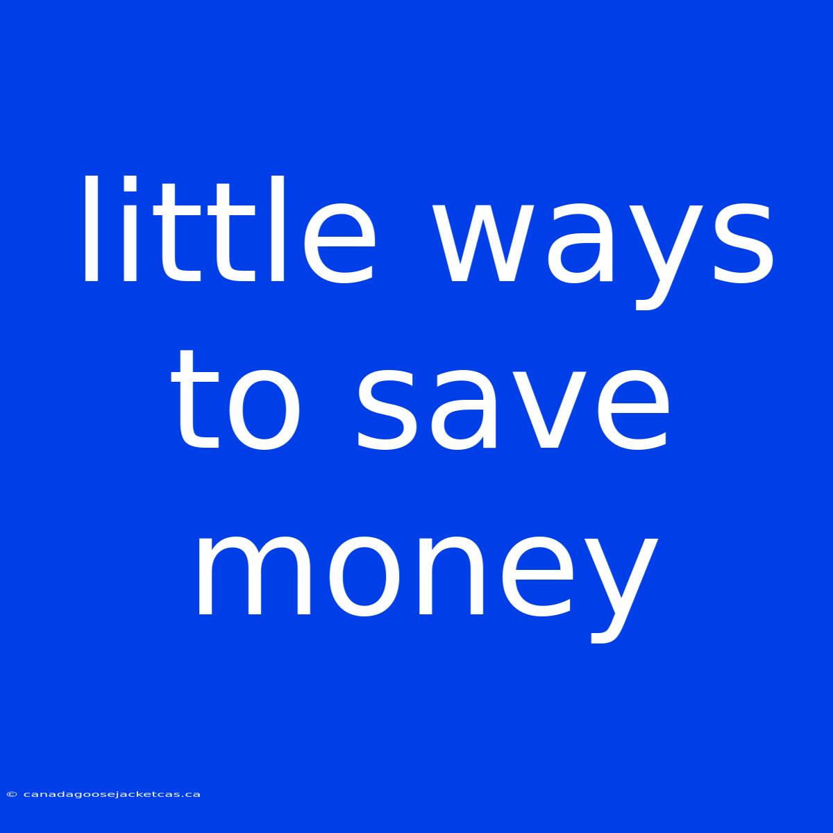 Little Ways To Save Money