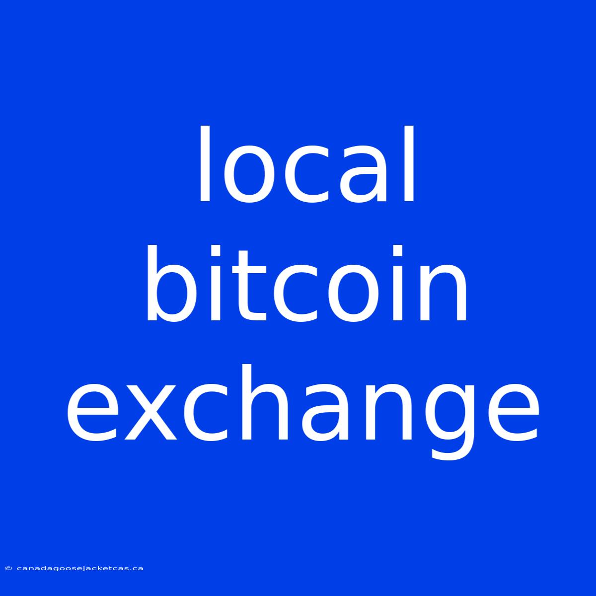 Local Bitcoin Exchange