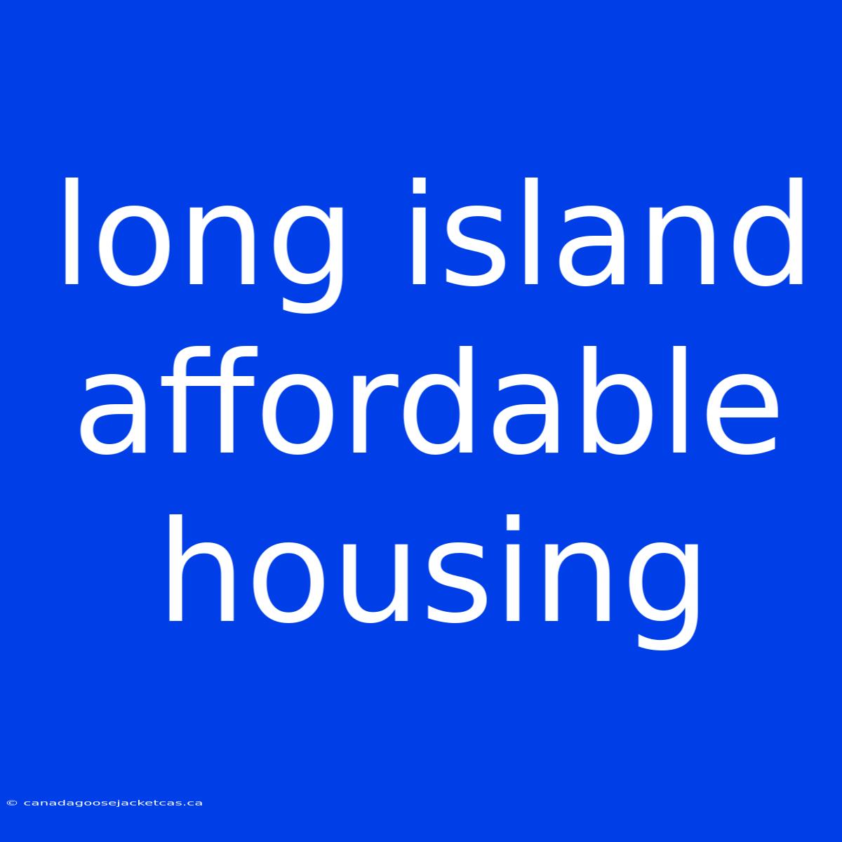 Long Island Affordable Housing