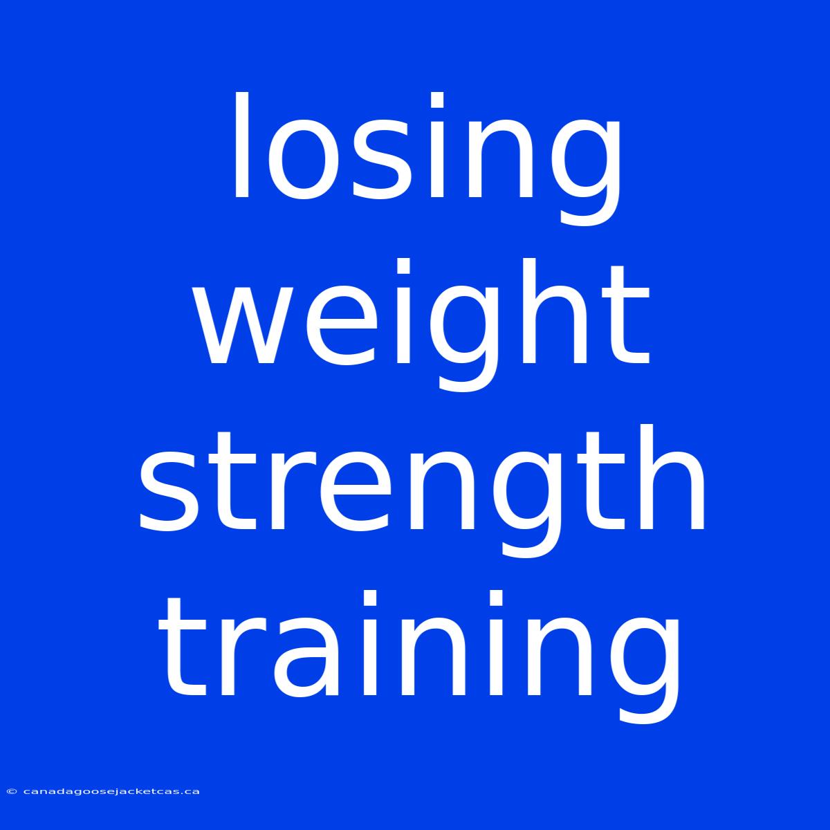 Losing Weight Strength Training