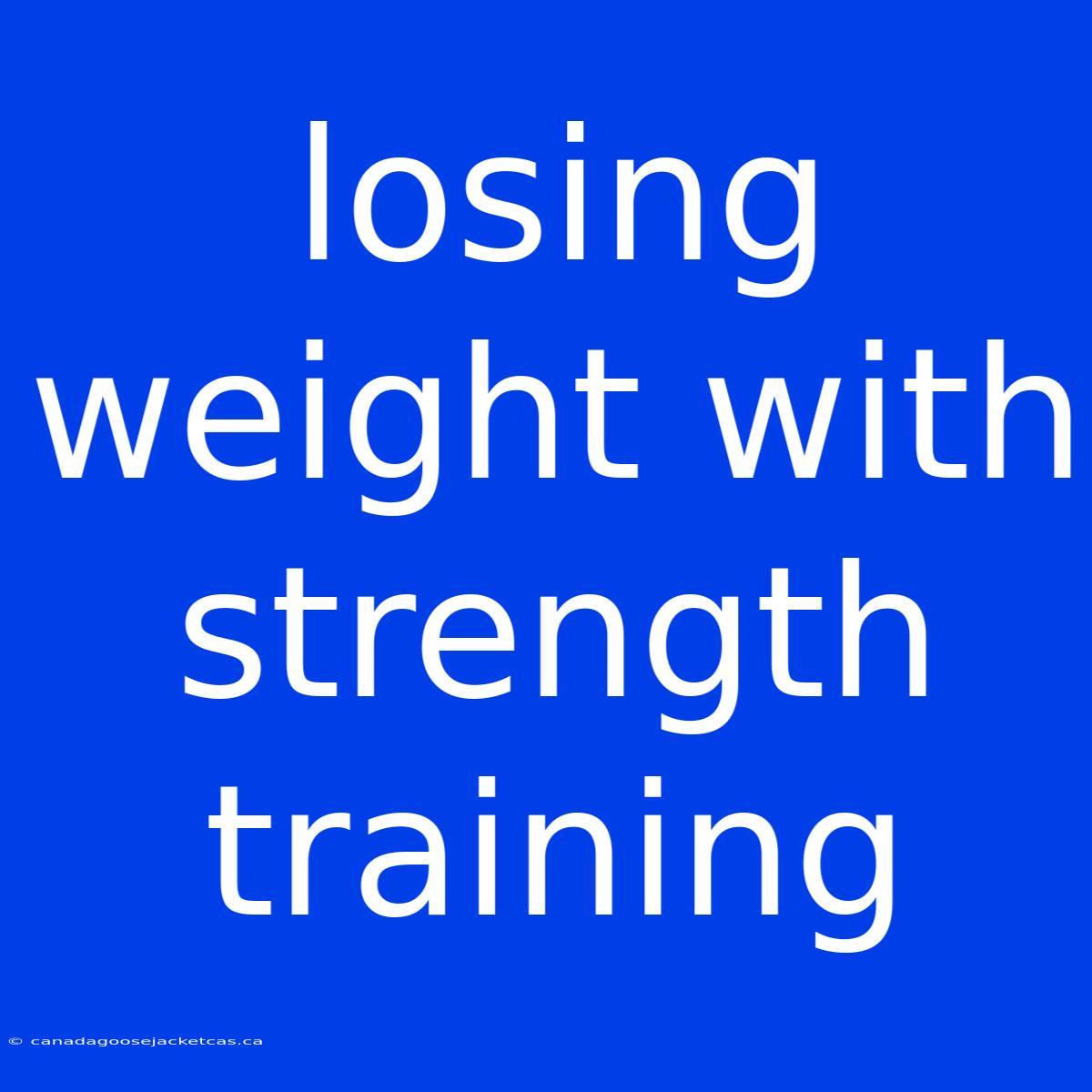 Losing Weight With Strength Training