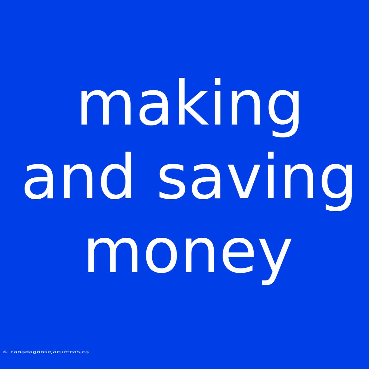 Making And Saving Money