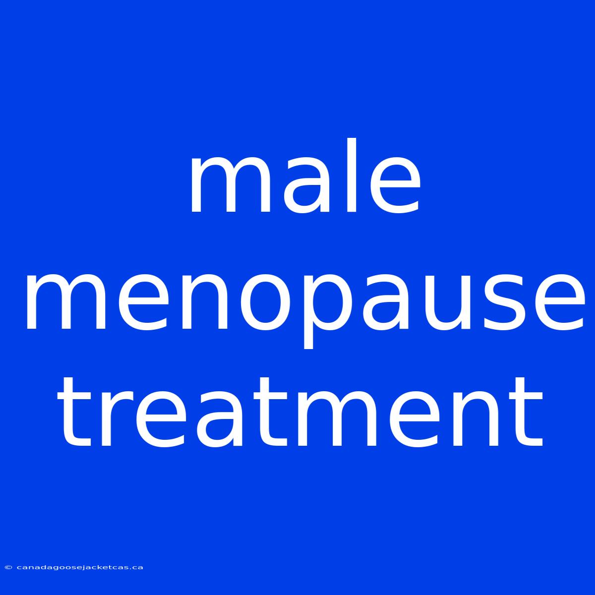 Male Menopause Treatment