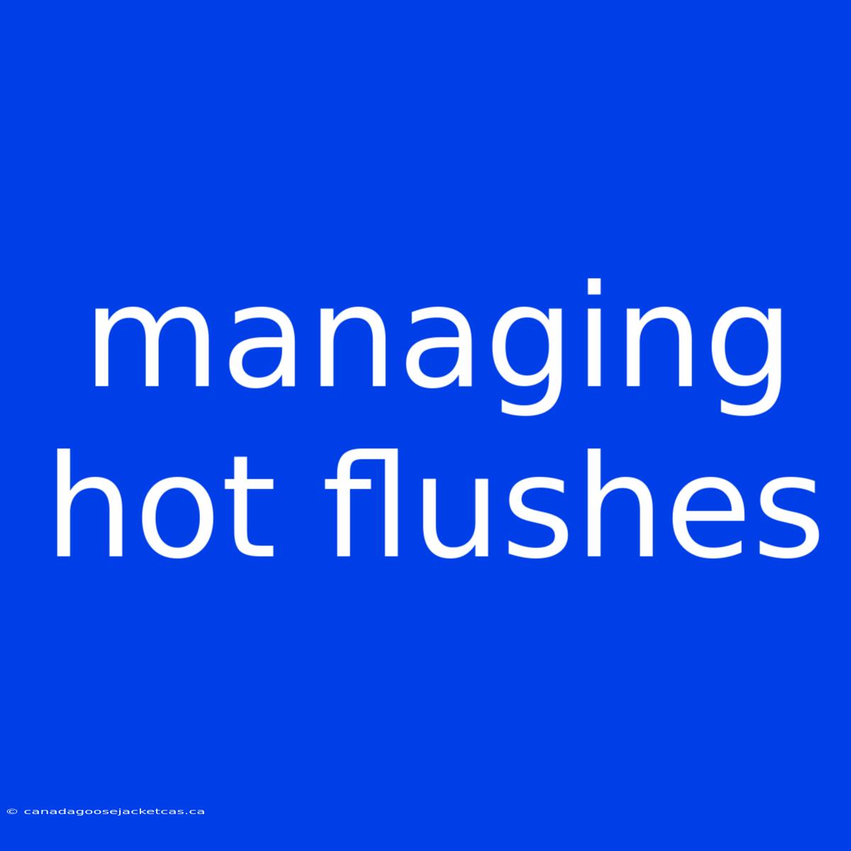 Managing Hot Flushes