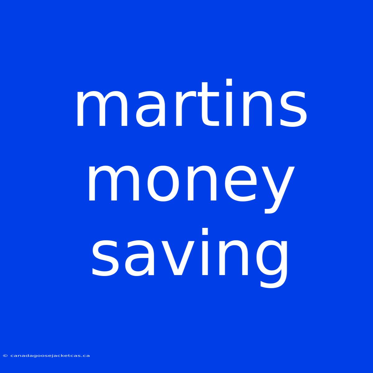 Martins Money Saving