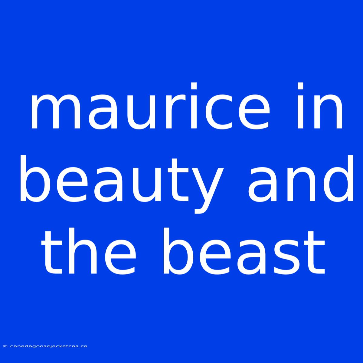 Maurice In Beauty And The Beast