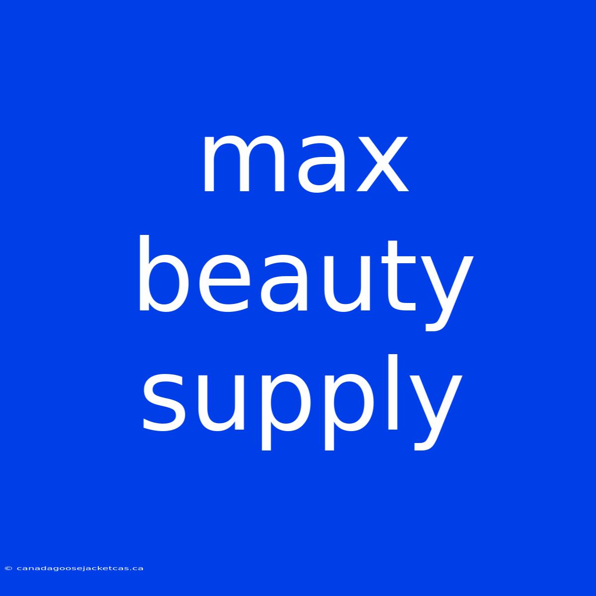 Max Beauty Supply