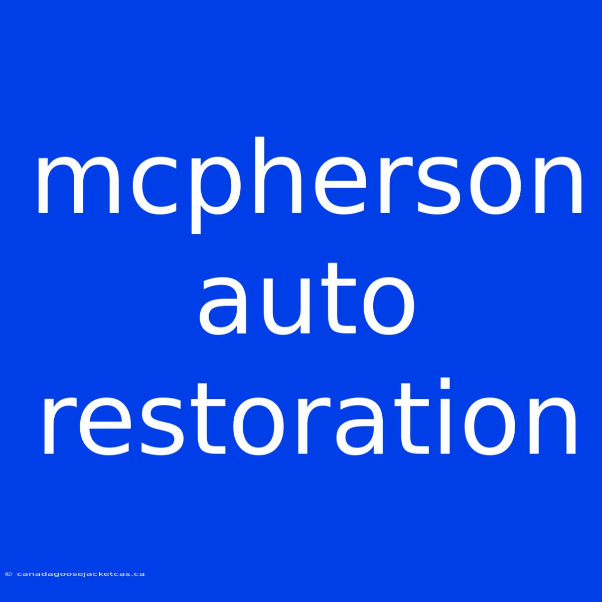 Mcpherson Auto Restoration