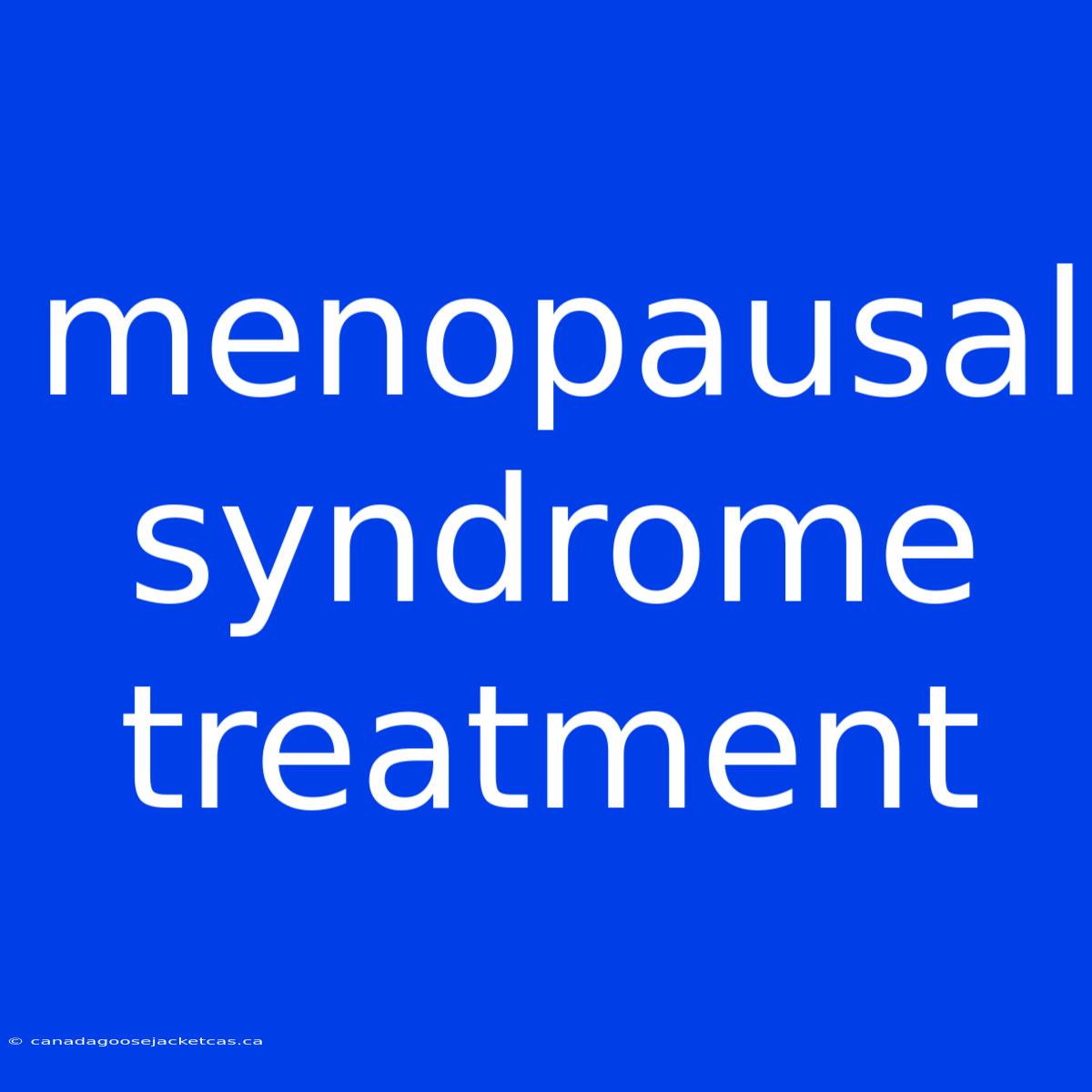 Menopausal Syndrome Treatment