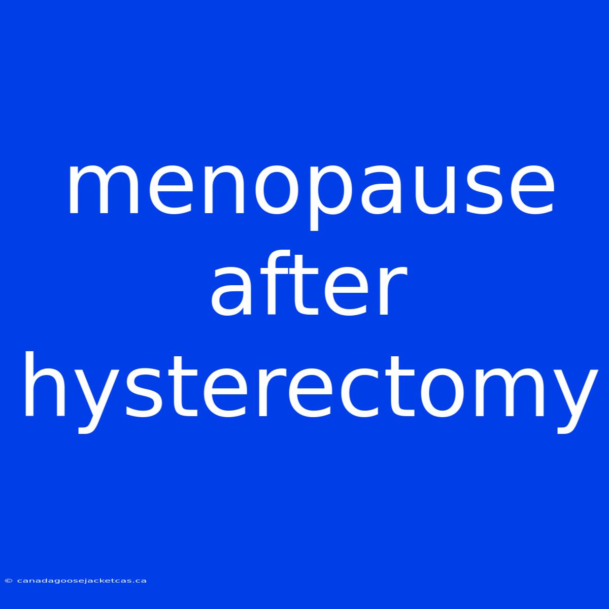 Menopause After Hysterectomy