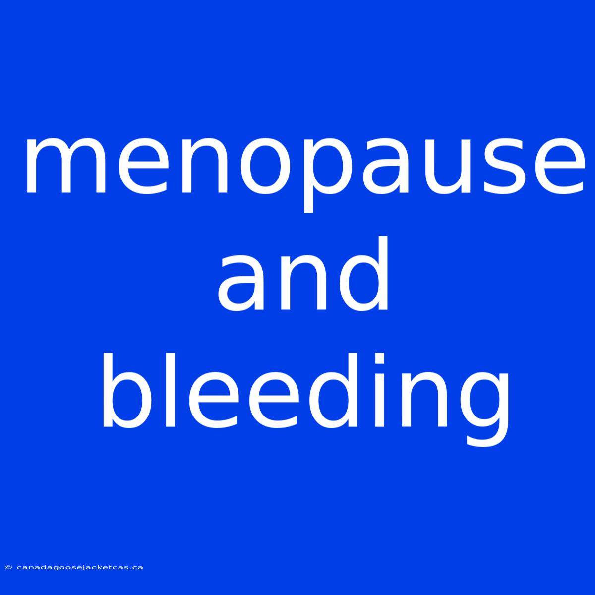 Menopause And Bleeding