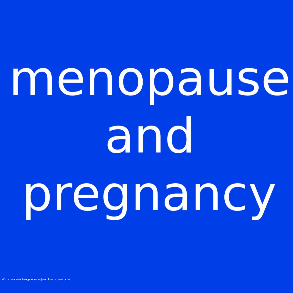 Menopause And Pregnancy