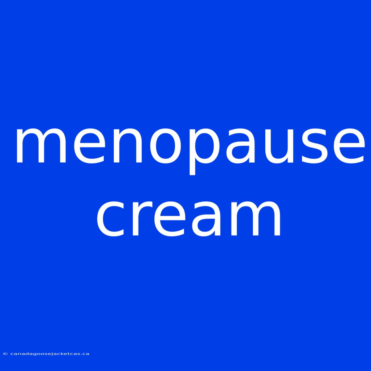 Menopause Cream