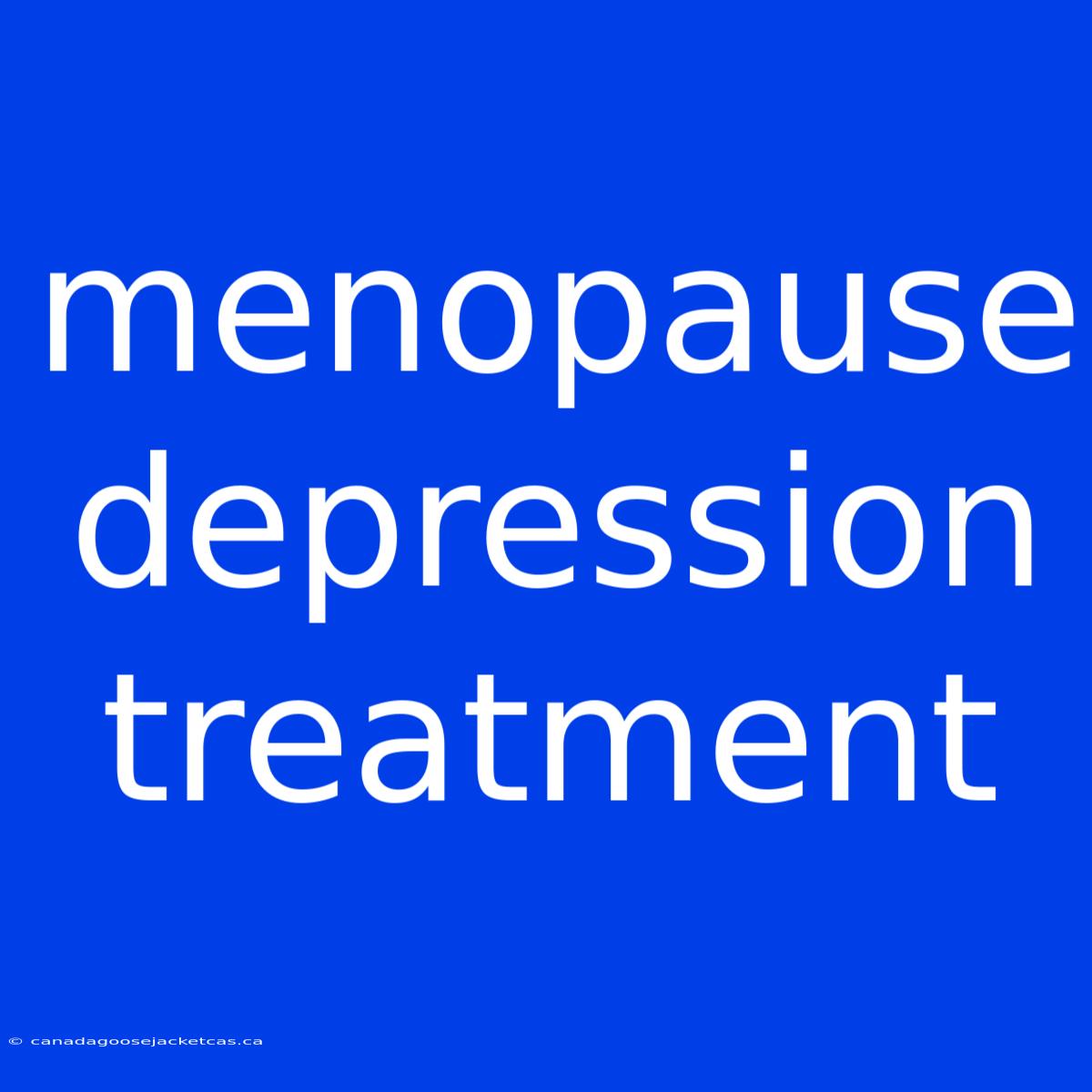 Menopause Depression Treatment