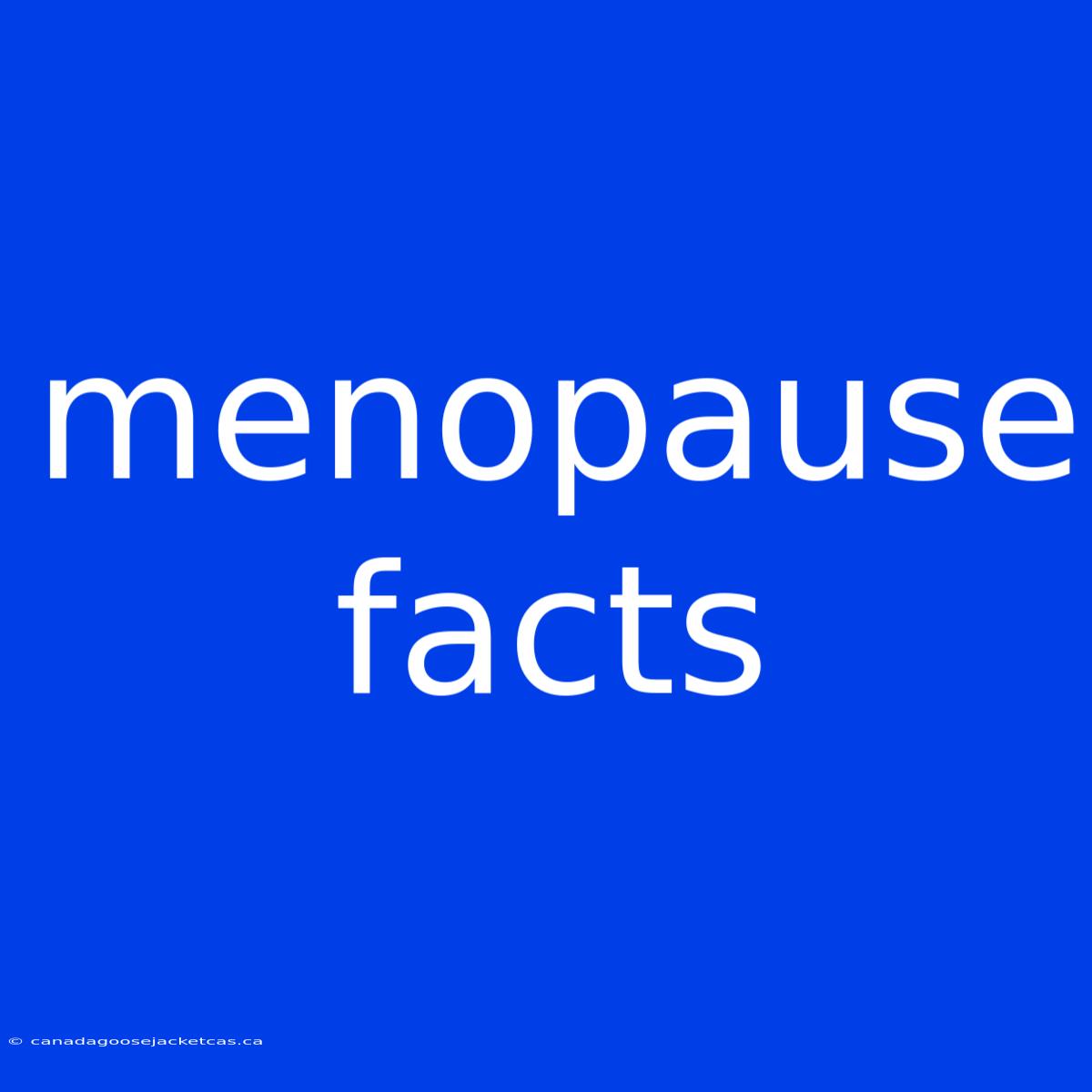 Menopause Facts