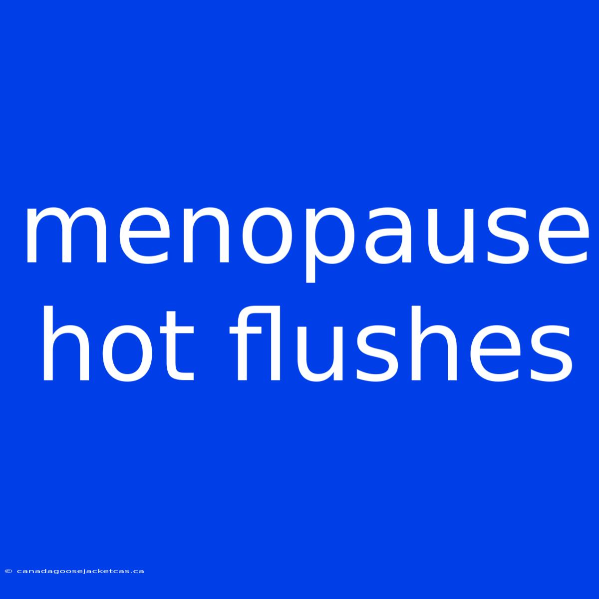 Menopause Hot Flushes